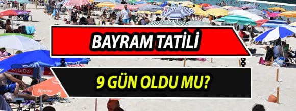 Kurban Bayramı Tatili 9 Gün Olacak Mı?