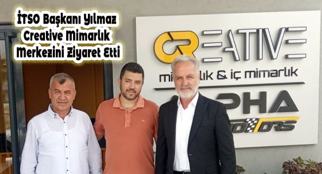 İTSO Başkanı Yılmaz Creative Mimarlık Merkezini Ziyaret Etti