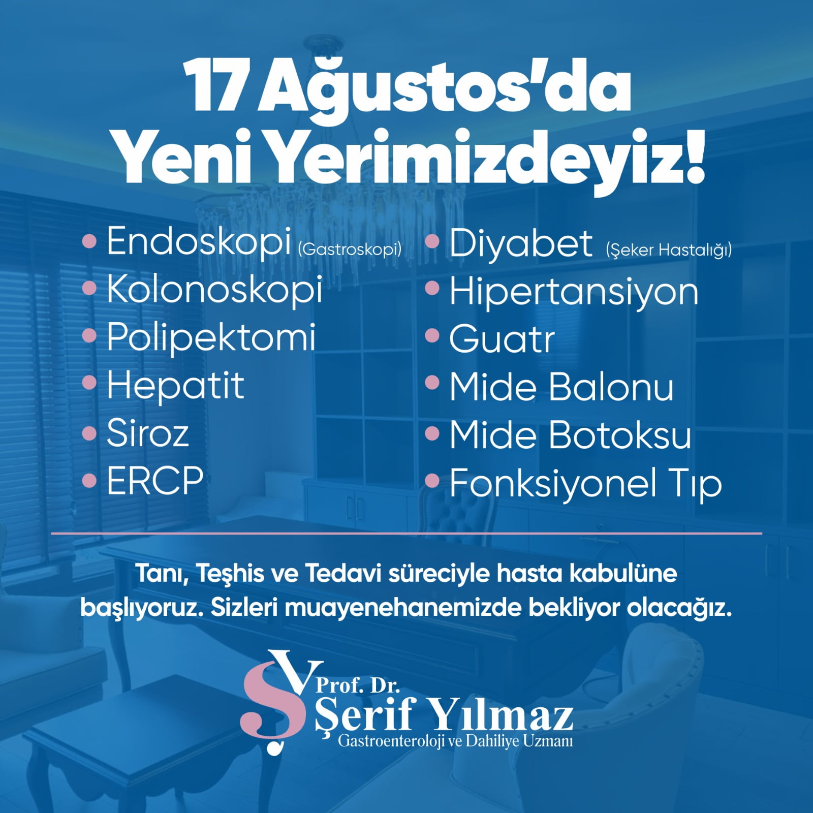 GASTROENTEROLOJİ VE DAHİLİYE UZMANI PROF.DR. ŞERİF YILMAZ, 17 AĞUSTOS’TAN İTİBAREN YENİ YERİNDE HASTA KABUL&Uuml;NE BAŞLIYOR!