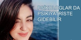 PSİKOLOGLAR DA PSİKİYATRİSTE GİDEBİLİR
