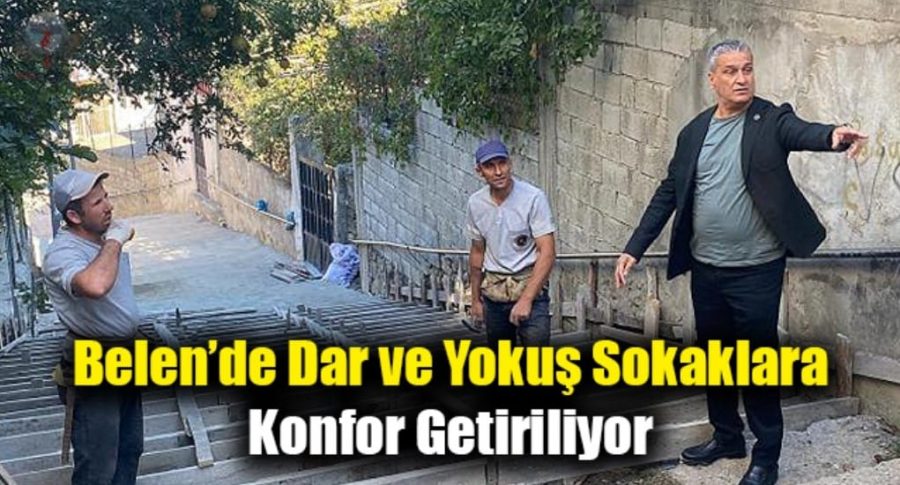 BELEN&rsquo;DE DAR VE YOKUŞ SOKAKLARA KONFOR GETİRİLİYOR
