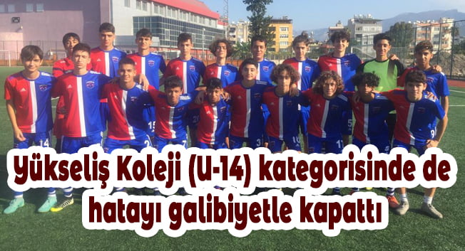 Yükseliş Koleji (U-14) kategorisinde de hatayı galibiyetle kapattı