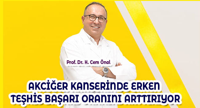 AKCİĞER KANSERİNDE ERKEN TEŞHİS BAŞARI ORANINI ARTTIRIYOR