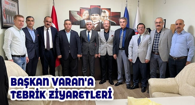 BAŞKAN VARAN&#8217;A TEBRİK ZİYARETLERİ