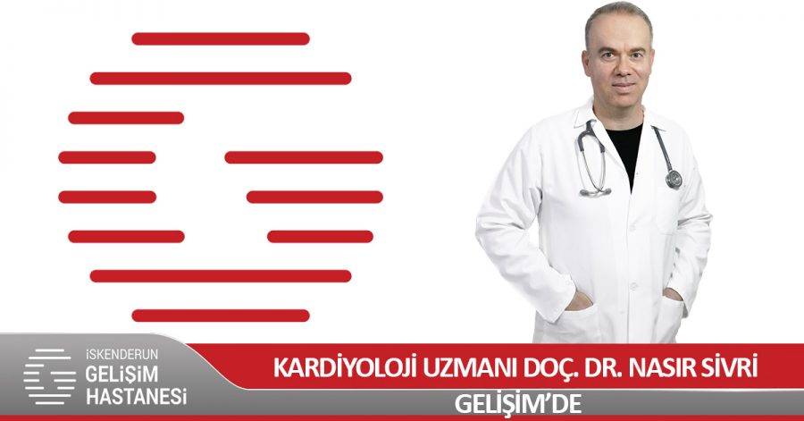 KARDİYOLOJİ UZMANI DOÇ. DR. NASIR SİVRİ GELİŞİM’DE