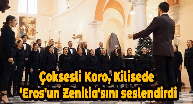 Çoksesli Koro, Kilisede ‘Eros&#8217;un Zenitia&#8217;sını seslendirdi