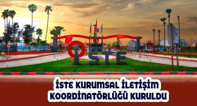 İSTE KURUMSAL İLETİŞİM KOORDİNATÖRLÜĞÜ KURULDU