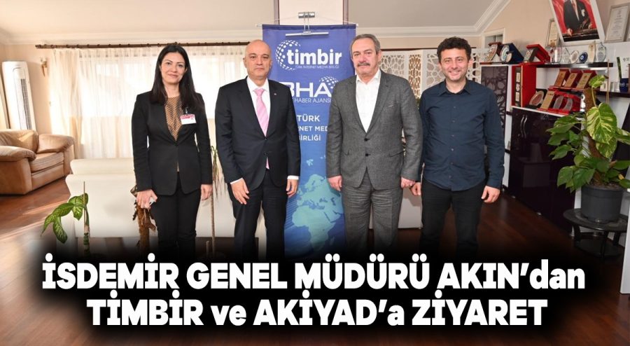 İSDEMİR Genel Müdürü Akın&#8217;dan TİMBİR ve AKİYAD&#8217;a ziyaret